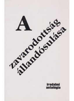 Takács Róbert, Lukácsi Péter, Illés Róbert, Domokos Tamás, Cvetity Milán - A zavarodottság állandósulása Takács Róbert, Lukácsi Péter, Illés Róbert, Domokos Tamás, Cvetity Milán - A zavarodottság állandósulása, Szeged 1998 antikvár könyv