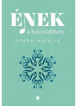 Forrai Katalin - Ének a bölcsődében Forrai Katalin - Ének a bölcsődében, Budapest 2017 antikvár könyv
