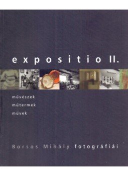 . - Expositio II. - Borsos Mihály fotográfiái - Borsos Mihály fotográfiái . - Expositio II. - Borsos Mihály fotográfiái - Borsos Mihály fotográfiái, null 2017 antikvár könyv
