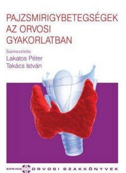 Dr.Lakatos Péter ,  Dr.Takács István - Pajzsmirigybetegségek az orvosi gyakorlatban, null 2017 antikvár könyv