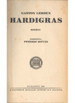 Gaston Leroux - Hardigras Gaston Leroux - Hardigras, Budapest 1926 antikvár könyv