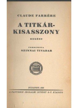 Farrére, Claude - A titkárkisasszony Farrére, Claude - A titkárkisasszony, Budapest 1926 antikvár könyv