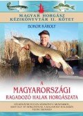 Bokor Károly - A magyarországi ragadozó halak horgászata - Magyar horgász kézikönyvtár II. kötet