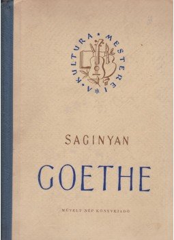 Saginyan, Marietta - Goethe Saginyan, Marietta - Goethe, Budapest 1952 antikvár könyv