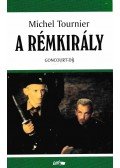Tournier, Michel - A Rémkirály