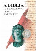  - A Biblia Isten szava vagy emberé?
