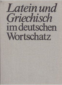Johannes Kauczor - Latein und Griechisch im deutschen Wortschatz, Berlin 1987 antikvár könyv