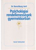 Dr. Ranschburg Jenő - Pszichológiai rendellenességek gyermekkorban
