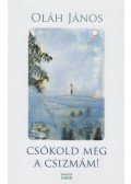 Oláh János - Csókold meg a csizmám!