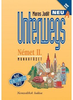  - UNTERWEGS NEU A NÉMET II. MUNKAFÜZET (NAT), null 2015 antikvár könyv