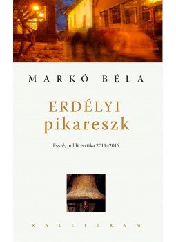 Markó Béla - Erdélyi pikareszk - ÜKH 2017 Markó Béla - Erdélyi pikareszk - ÜKH 2017, null 2017 antikvár könyv