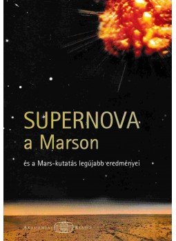 Dr. Both Előd, Simon Tamás, Turczi Dávid, Orbán Ádám, Lővei Katalin, Kristóf Mihály - Supernova a Marson Dr. Both Előd, Simon Tamás, Turczi Dávid, Orbán Ádám, Lővei Katalin, Kristóf Mihály - Supernova a Marson, Budapest 2005 antikvár könyv