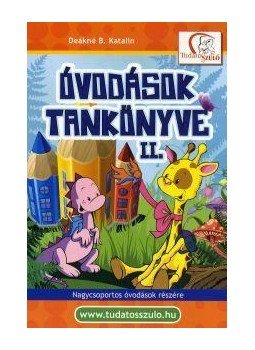 Deákné B. Katalin - Óvodások tankönyve II. - Nagycsoportos óvodások részére Deákné B. Katalin - Óvodások tankönyve II. - Nagycsoportos óvodások részére, null 2014 antikvár könyv