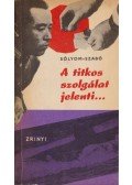 Sólyom József,Szabó László - A titkos szolgálat jelenti...
