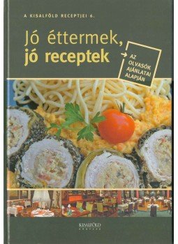 Nyerges Csaba - A Kisalföld receptjei 6. - Jó éttermek, jó receptek Nyerges Csaba - A Kisalföld receptjei 6. - Jó éttermek, jó receptek, 0 antikvár könyv