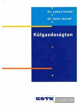 Dr. Lakos István, Dr. Szivi József - Külgazdaságtan, Budapest 2005 antikvár könyv