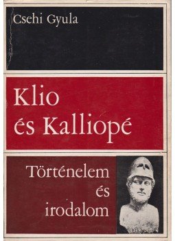 Csehi Gyula - Klió és Kalliopé Csehi Gyula - Klió és Kalliopé, Bukarest 1969 antikvár könyv