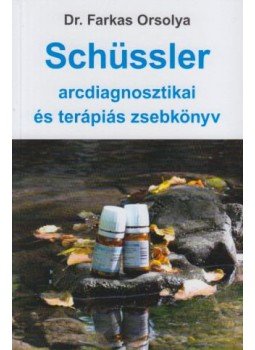 Dr. Farkas Orsolya - Schüssler arcdiagnosztikai és terápiás zsebkönyv Dr. Farkas Orsolya - Schüssler arcdiagnosztikai és terápiás zsebkönyv, 2012 antikvár könyv