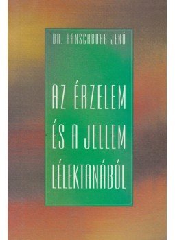 Ranschburg Jenő - Az érzelem és a jellem lélektanából Ranschburg Jenő - Az érzelem és a jellem lélektanából, Budapest 1999 antikvár könyv