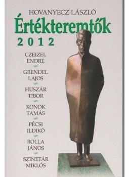 Hovanyecz László - Értékteremtők 2012 Hovanyecz László - Értékteremtők 2012, Budapest 2012 antikvár könyv