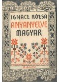 Ignácz Rózsa - Anyanyelve magyar