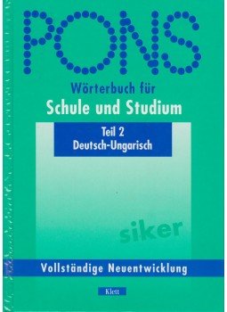 Regina Hessky, Bernáth Csilla, László Sarolta, Iker Bertalan - Pons Wörterbuch für Schule und Studium Regina Hessky, Bernáth Csilla, László Sarolta, Iker Bertalan - Pons Wörterbuch für Schule und Studium, 2002 antikvár könyv