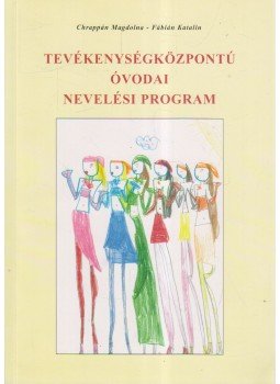 Chrappán Magdolna, Fábián Katalin - Tevékenységközpontú óvodai nevelési program (dedikált),  2007 antikvár könyv