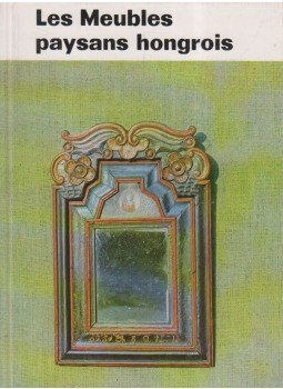K. Csilléry Klára - Les Meubles paysans hongrois K. Csilléry Klára - Les Meubles paysans hongrois, Budapest 1975 antikvár könyv