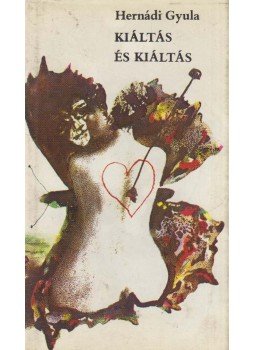 Hernádi Gyula - Kiáltás és kiáltás (dedikált) Hernádi Gyula - Kiáltás és kiáltás (dedikált), Budapest 1981 antikvár könyv