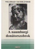 Willibald Sauerlander - A naumburgi donátorszobrok