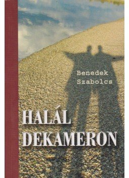 Benedek Szabolcs - Haláldekameron Benedek Szabolcs - Haláldekameron, Budapest 2009 antikvár könyv