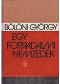 Bölöni György - Egy forradalmi nemzedék