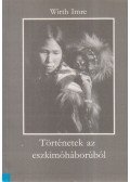 Wirth Imre - Történetek az eszkimóháborúból