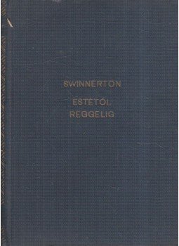 Swinnerton, Frank - Estétől reggelig, Budapest 0 antikvár könyv