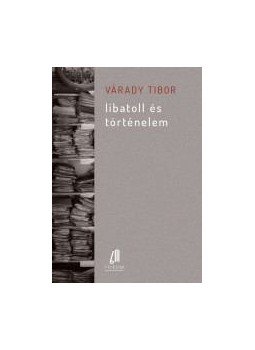 Várady Tibor - Libatoll és történelem - ÜKH 2017 Várady Tibor - Libatoll és történelem - ÜKH 2017, null 2017 antikvár könyv