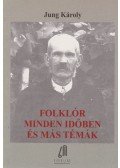 Jung Károly - Folklór minden időkben és más témák