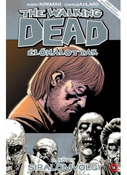 Robert Kirkman - The Walking Dead - Élőhalottak 6. - Siralomvölgy Robert Kirkman - The Walking Dead - Élőhalottak 6. - Siralomvölgy, Budapest 2017 antikvár könyv