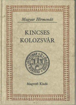 Bálint István János - Kincses Kolozsvár I. Bálint István János - Kincses Kolozsvár I., Budapest 1987 antikvár könyv