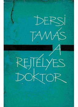 Dersi Tamás - A rejtélyes doktor (dedikált) Dersi Tamás - A rejtélyes doktor (dedikált), Budapest 1965 antikvár könyv