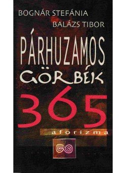 Bognár Stefánia, Balázs Tibor - Párhuzamos görbék (dedikált) Bognár Stefánia, Balázs Tibor - Párhuzamos görbék (dedikált), Budapest 2010 antikvár könyv