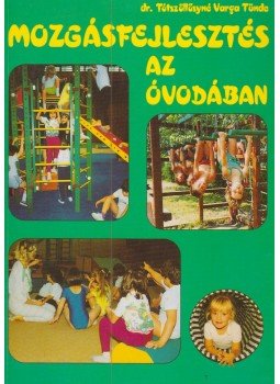 Dr. Tótszöllősyné Varga Tünde - Mozgásfejlesztés az óvodában, Budapest 2006 antikvár könyv