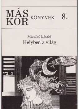 Marafkó László - Helyben a világ Marafkó László - Helyben a világ, Kaposvár 1994 antikvár könyv