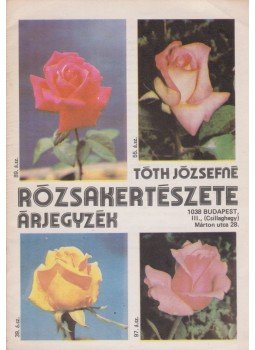 Tóth Józsefné - Tóth Józsefné rózsakertészete - árjegyzék Tóth Józsefné - Tóth Józsefné rózsakertészete - árjegyzék, Budapest 0 antikvár könyv