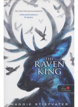 Maggie Stiefvater - The Raven King - A Hollókirály - puha kötés - A Hollófiúk 4., Szeged 2018 antikvár könyv