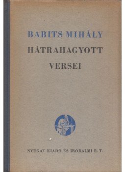Babits Mihály - Babits Mihály hátrahagyott versei (számozott) Babits Mihály - Babits Mihály hátrahagyott versei (számozott), null 0 antikvár könyv