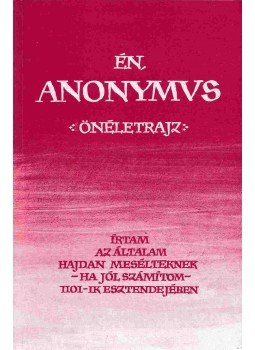 Anonymus - Én, Anonymus Anonymus - Én, Anonymus, Budapest 1998 antikvár könyv