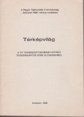 Bartók Béla - Térképvilág a TIT természettudományi Studió térképbarátok köre előadásaiból  (különnyomat)