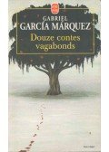 Gabriel García Márquez - Douze Contes vagabonds