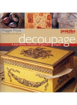 Maggie Pryce - Decoupage Maggie Pryce - Decoupage, Budapest 2005 antikvár könyv