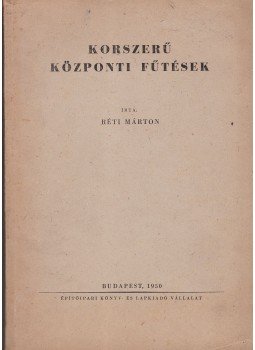 Réti Márton - Korszerű központi fűtések, Budapest 1950 antikvár könyv